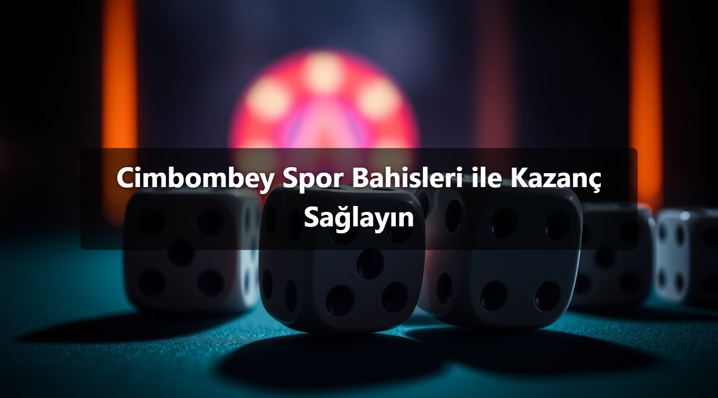 Cimbombey Spor Bahisleri ile Kazanç Sağlayın